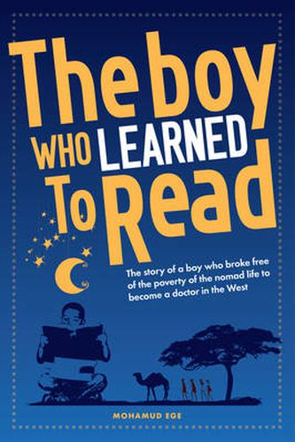 Cover image for The Boy Who Learned to Read: The Story of a Boy Who Broke Free of the Poverty of the Nomad Life to Become a Doctor in the West