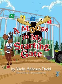 Cover image for A Moose in My Starting Gate