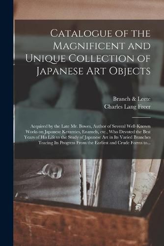 Catalogue of the Magnificent and Unique Collection of Japanese Art Objects