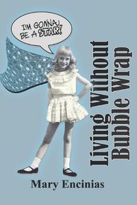 Cover image for Living Without Bubble Wrap