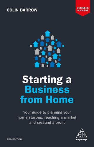 Cover image for Starting a Business From Home: Your Guide to Planning Your Home Start-up, Reaching a Market and Creating a Profit