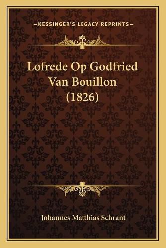 Cover image for Lofrede Op Godfried Van Bouillon (1826)