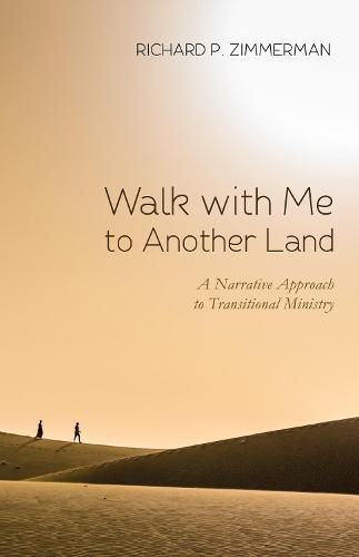 Cover image for Walk with Me to Another Land: A Narrative Approach to Transitional Ministry