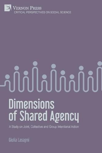 Cover image for Dimensions of Shared Agency: A Study on Joint, Collective and Group Intentional Action