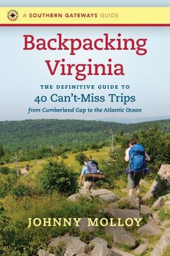 Cover image for Backpacking Virginia: The Definitive Guide to 40 Can't-Miss Trips from Cumberland Gap to the Atlantic Ocean