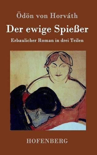 Der ewige Spiesser: Erbaulicher Roman in drei Teilen