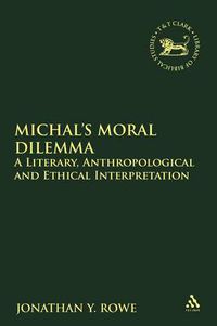 Cover image for Michal's Moral Dilemma: A Literary, Anthropological and Ethical Interpretation