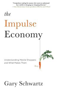 Cover image for Impulse Economy: Understanding Mobile Shoppers and What Makes Them Buy