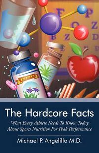 Cover image for The Hardcore Facts: What Every Athlete Needs To Know Today About Sports Nutrition For Peak Performance