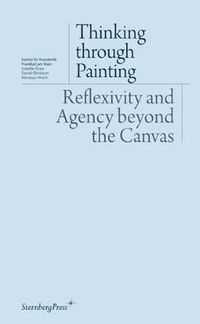 Cover image for Thinking through Painting: Reflexivity and Agency beyond the Canvas