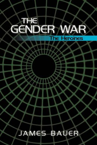 Cover image for The Gender War: The Heroines