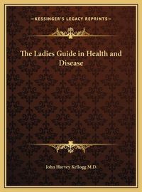 Cover image for The Ladies Guide in Health and Disease