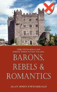 Cover image for Barons, Rebels & Romantics: The Fitzgeralds First Thousand Years