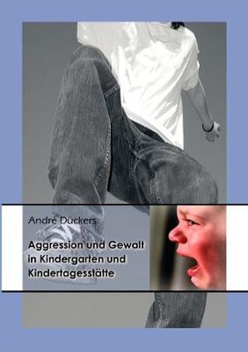 Cover image for Aggression und Gewalt in Kindergarten und Kindertagesstatte: Erklarungsmodelle, empirischer Befund und padagogische Handlungsmodelle