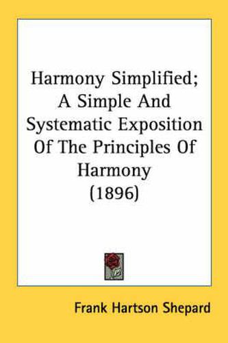 Harmony Simplified; A Simple and Systematic Exposition of the Principles of Harmony (1896)