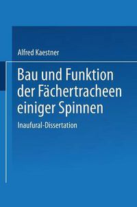 Cover image for Bau Und Funktion Der Fachertracheen Einiger Spinnen: Inaugural-Dissertation Zur Erlangung Der Doktorwurde Der Hohen Philosophischen Fakultat Der Universitat Leipzig