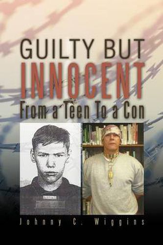 Cover image for Guilty But Innocent: From a Teen to a Con