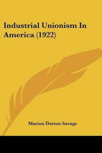 Cover image for Industrial Unionism in America (1922)