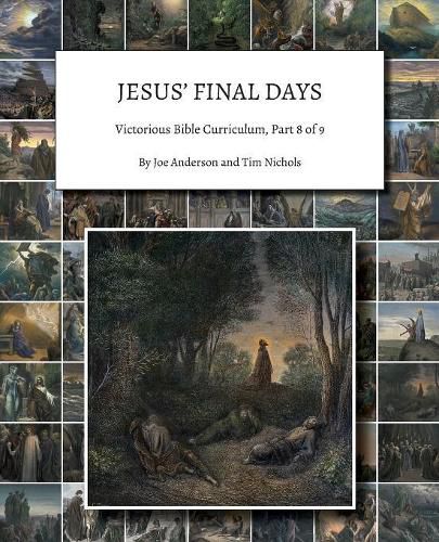 Jesus' Final Days: Victorious Bible Curriculum, Part 8 of 9