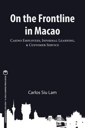 Cover image for On the Frontline in Macao: Casino Employees, Informal Learning, & Customer Service