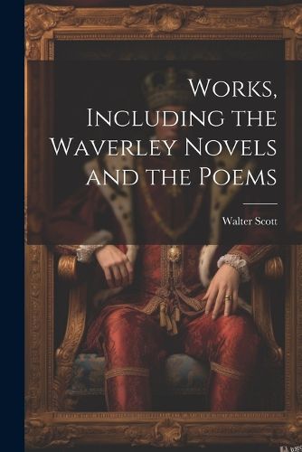 Cover image for Works, Including the Waverley Novels and the Poems