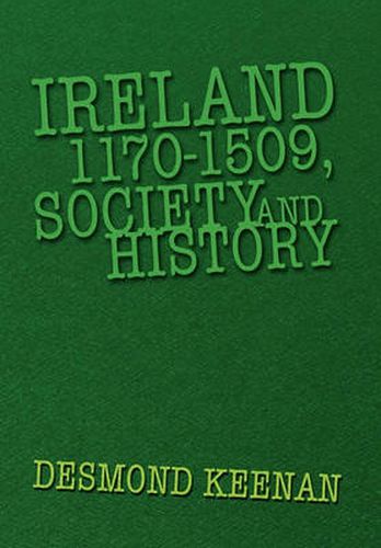 Cover image for Ireland 1170-1509, Society and History