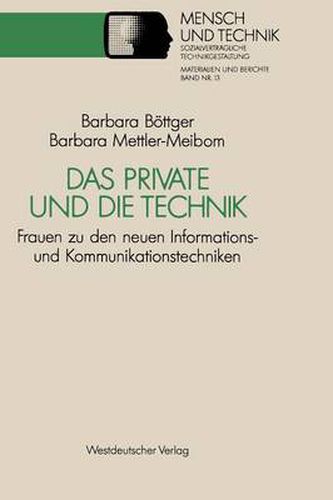 Cover image for Das Private Und Die Technik: Frauen Zu Den Neuen Informations- Und Kommunikationstechniken