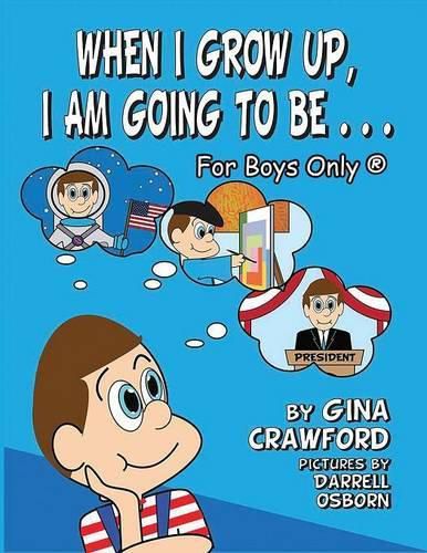 Cover image for When I Grow Up, I Am Going to Be. . . for Boys Only (R)