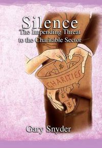 Cover image for Silence The Impending Threat to the Charitable Sector: The Impending Threat to the Charitable Sector