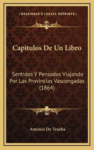 Cover image for Capitulos de Un Libro: Sentidos y Pensados Viajando Por Las Provincias Vascongadas (1864)