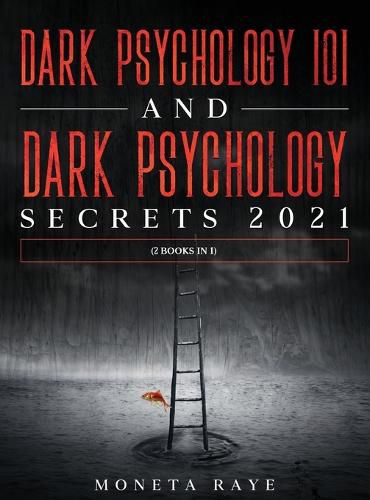 Cover image for Dark Psychology 101 AND Dark Psychology Secrets 2021: (2 Books IN 1)