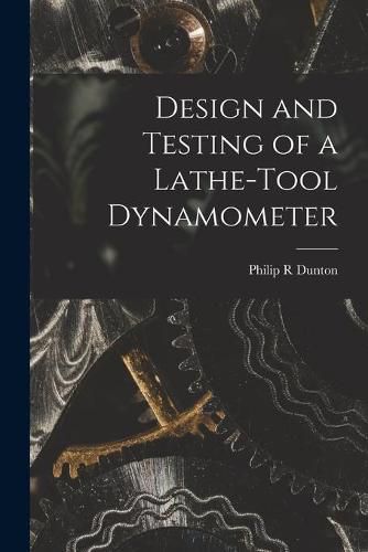 Cover image for Design and Testing of a Lathe-tool Dynamometer