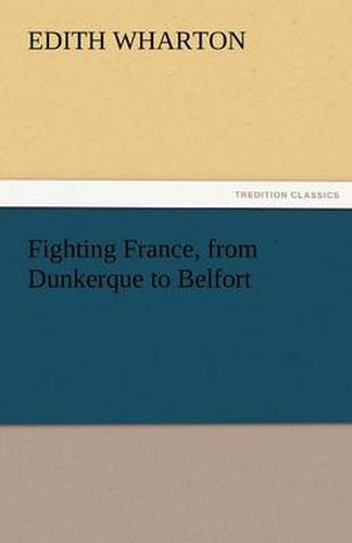 Cover image for Fighting France, from Dunkerque to Belfort