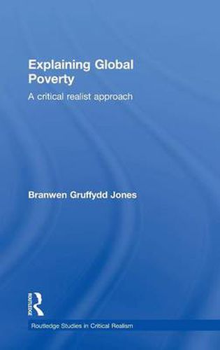 Cover image for Explaining Global Poverty: A Critical Realist Approach