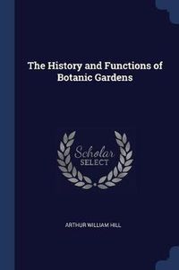 Cover image for The History and Functions of Botanic Gardens