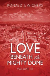 Cover image for Love Beneath the Mighty Dome