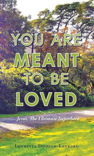 Cover image for You Are Meant to Be Loved: Jesus, the Ultimate Superhero