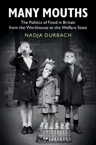 Cover image for Many Mouths: The Politics of Food in Britain from the Workhouse to the Welfare State