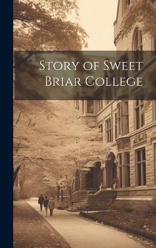 Cover image for Story of Sweet Briar College