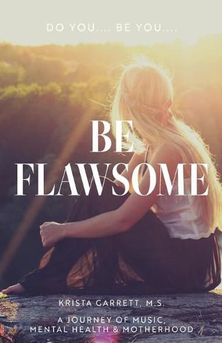 Cover image for Do You... Be You... Be Flawsome: A Journey of Music, Mental Health & Motherhood