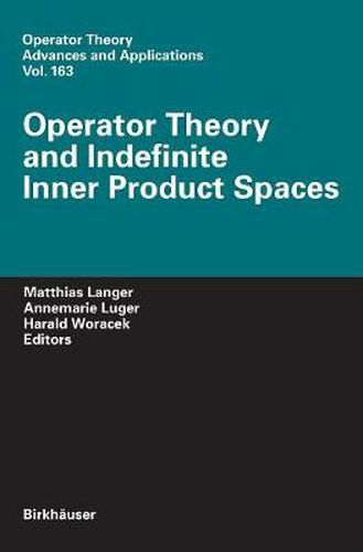 Cover image for Operator Theory and Indefinite Inner Product Spaces: Presented on the Occasion of the Retirement of Heinz Langer in the Colloquium on Operator Theory, Vienna, March 2004
