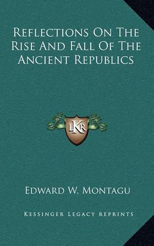 Cover image for Reflections on the Rise and Fall of the Ancient Republics