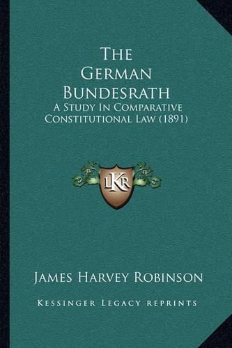 The German Bundesrath: A Study in Comparative Constitutional Law (1891)