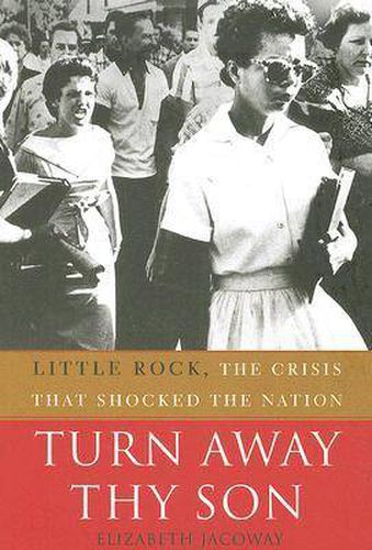 Cover image for Turn Away Thy Son: Little Rock, the Crisis That Shocked the Nation