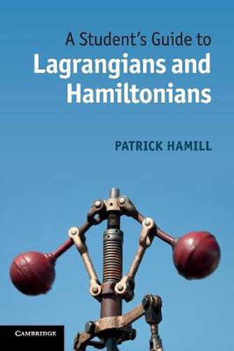 Cover image for A Student's Guide to Lagrangians and Hamiltonians