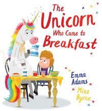 Cover image for The Unicorn Who Came to Breakfast (HB)