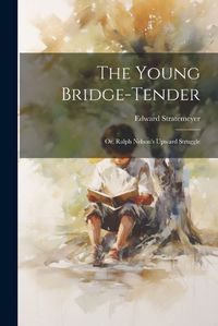 Cover image for The Young Bridge-Tender