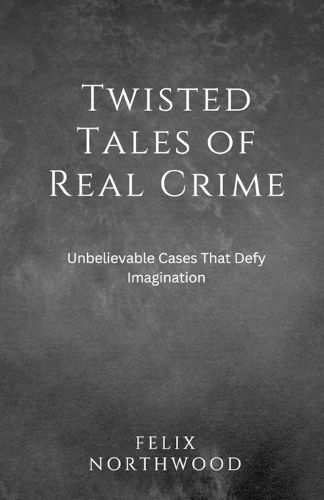 Cover image for Twisted Tales of Real Crime