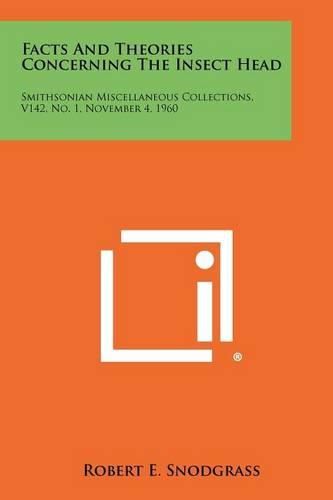 Cover image for Facts and Theories Concerning the Insect Head: Smithsonian Miscellaneous Collections, V142, No. 1, November 4, 1960