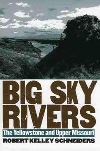 Cover image for Big Sky Rivers: The Yellowstone and Upper Missouri